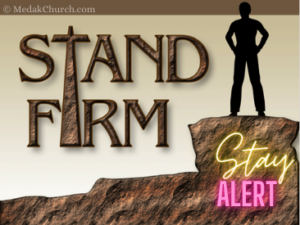Be Alert to Deception and Stand Firm in Your Faith